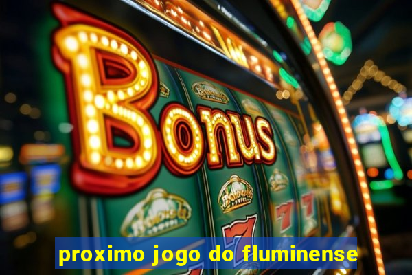 proximo jogo do fluminense